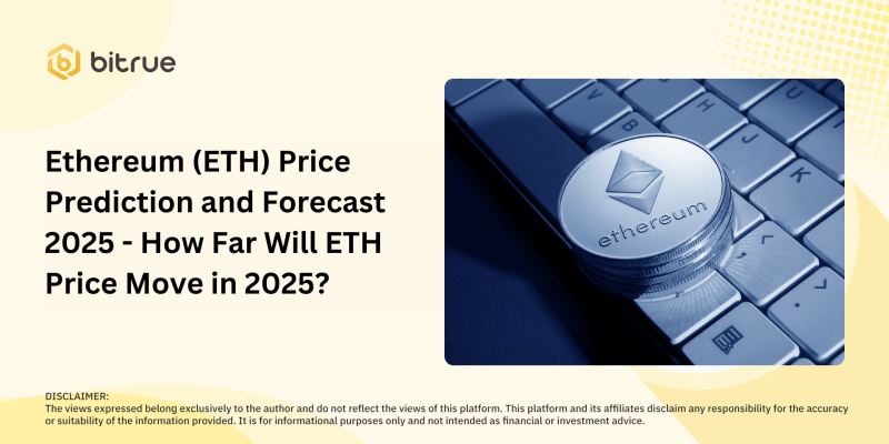 以太坊2025年价格预测：能涨多少？关键支撑位与市场趋势分析